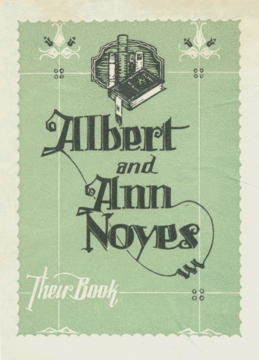 Light green bookplate with "Albert and Ann Noyes Their Book" hand-lettered at the center. 